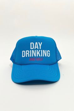 Day Drinking and Golf Trucker Hat Color: Light Blue Otto foam front trucker Mesh detail on back Truckers by Tams Blue Trucker Hat With Letter Print And Curved Brim, Blue Adjustable 5-panel Trucker Hat, Fun Blue Trucker Hat For Outdoor, Blue Trucker Hat With Letter Print, Adjustable Blue Trucker Hat For Baseball Season, Blue Snapback Trucker Hat With Letter Print, Blue Adjustable Trucker Hat For Baseball Season, Adjustable Blue Trucker Hat, Blue Adjustable Trucker Hat