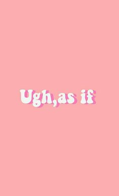 the words ughs, as if on a pink background