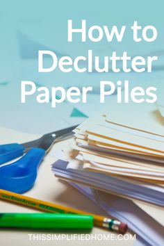 how to declutter paper piles with crayons and pencils on top