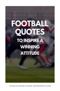 football quotes to inspire a winning attitude