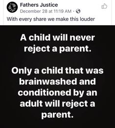 a black and white photo with the caption'a child will never reflect a parent only a child that was brainwashed and considered by an adult will respect a parent