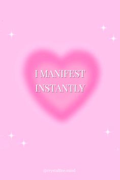 a pink heart with the words i manfest instantity on it