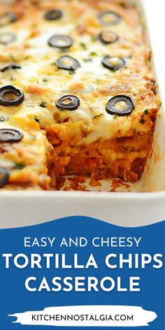 an easy and cheesy tortilla chips casserole recipe in a baking dish