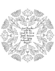 a black and white drawing with the words, give thanks to the lord for he is good