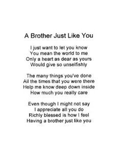 a poem written in black and white with the words brother, just like you