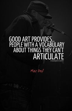 a man singing into a microphone with the words, good art provides people with a vocabilary about things they can't articulate