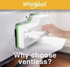 a person is opening the door to an appliance that says, why choose ventless?