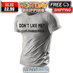 Problem Solved, Don't Like Me, Choose Me, Clothing Company, Polo Shirts, Trending Shirts, Custom Clothes, Custom Shirts, Cotton Tee