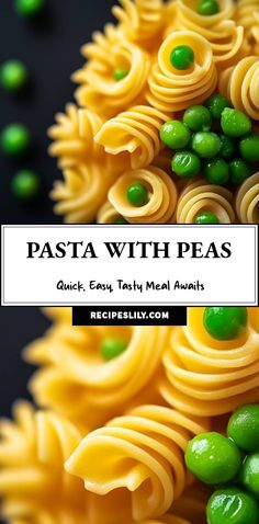 pasta with peas and green peas in it on a black surface, the title reads pasta with peas quick, easy, tasty meal awaits