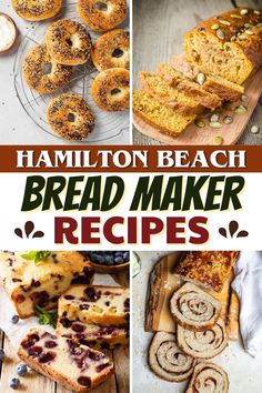 a collage of breads and pastries with the words, hamilton beach bread maker recipes