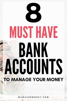 stacks of money with the words 8 must have bank accounts to manage your money