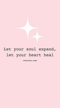 a pink background with the words let your soul expand, let your heart heal