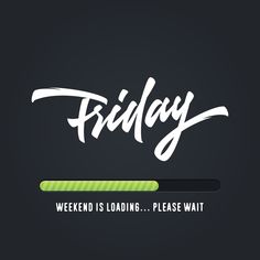 friday is loading please wait on black background with white lettering and green arrow in center