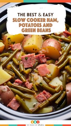 the best and easy slow cooker ham, potatoes and green beans is an easy dinner recipe