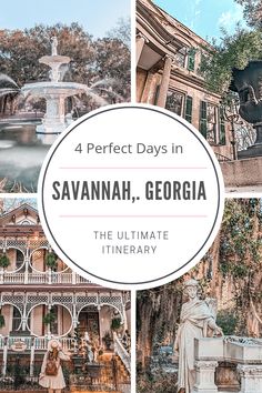 savannah, georgia with the words 4 perfect days in savannah and the ultimate itinerary