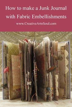 an open book with the title how to make a junk journal with fabric embellishments