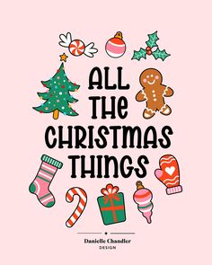 an all the christmas things poster on a pink background with gingers, candy canes and