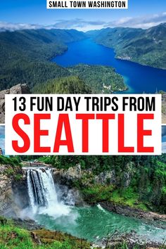 Text that reads "13 fun day trips from Seattle". Top photo is of a deep blue lake surrounded by pine covered forests in Olympic National Park. Bottom photo is of a waterfall cascading into an emerald pool of water at Snoqualmie Falls, an easy Seattle day trip. Day Trip To Canada From Seattle, Seattle Places To Visit, Washington State Road Trip, Washington Vacation