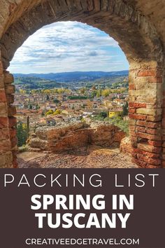 an arch with the words packing list spring in tuscany on it and below