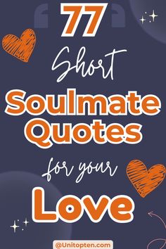 the words 77 short soulmate quotes for your love on a blue background with hearts