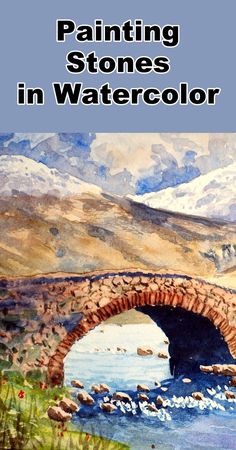 the cover of painting stones in watercolor, with an image of a stone bridge