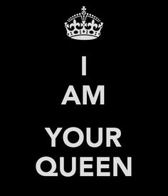 the words i am your queen written in white on a black background with a crown