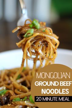 a fork full of noodles with the words, mongolian ground beef noodles 20 minute meal