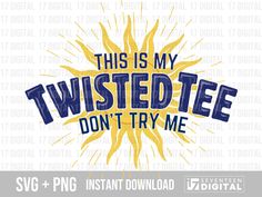 this is my twisted tee don't try me svg and instant dxf file