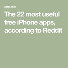 the 22 most useful free iphone apps, according to reddit