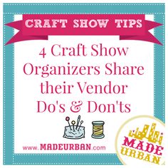 a sign that says craft show tips 4 craft show organizers share their vendor do's and don'ts