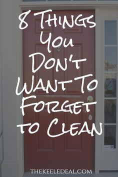 a red door with the words 8 things you don't want to forget to clean