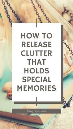 an open book with the title how to release clutter that holds special memories