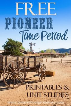 an old wagon with the words free frontier time period printables and unit studies