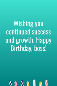 a birthday card with candles and the words wishing you continue success and growth happy birthday, boss