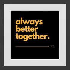 a black and yellow poster with the words always better together