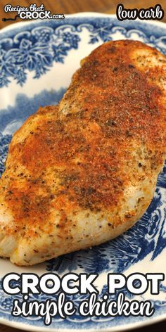 a close up of a chicken on a plate with the words crock pot simple chicken