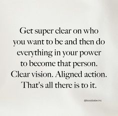 an image of a person with a quote on it that says get super clear on who you want to be and then do everything in your power to become that person