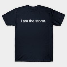 I am the storm.“Fate whispers to the warrior, 'You cannot withstand the storm.'The warrior whispers back, 'I am the storm.'" -- Choose from our vast selection of Crewneck and V-Neck T-Shirts to match with your favorite design to make the perfect graphic T-Shirt. Pick your favorite: Classic, Boxy, Tri-Blend, V-Neck, or Premium. Customize your color! For men and women. Lockheed Martin, Cool Notebooks, Christmas 2016, Baseball Tshirts, Combed Cotton, Tshirt Logo, Long Sweatshirt, Kids Hoodie, V Neck T Shirt