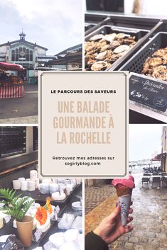 a collage of photos showing different food items and the words une balde gourmande a la rochelle