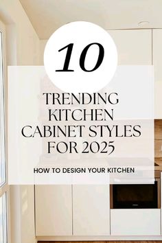 a kitchen with white cabinets and wood floors, the title reads 10 trending kitchen cabinet styles