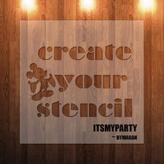 a wooden sign that says create your own stencil it'smyparty