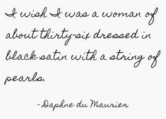 a quote that reads i wish i was a woman of about thirty - thir dressed in black satin with a string of pearls