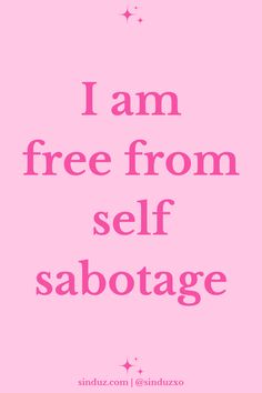 a pink poster with the words i am free from self sabotage on it