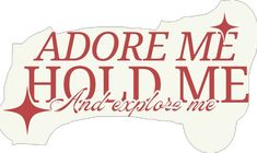 adore me hold me and explore me sticker