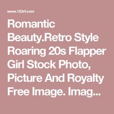 Romantic Beauty.Retro Style Roaring 20s Flapper Girl Stock Photo, Picture And Royalty Free Image. Image 19032394. Roaring 20s Flapper, 20s Flapper, Flapper Girl, Roaring 20s, Free Image, Royalty Free Images, Retro Style, Free Images