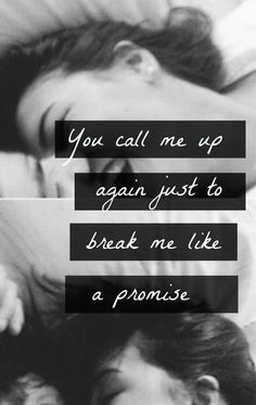 a woman laying on top of a bed next to a black and white photo with the words, you call me up again just to break me like a promise