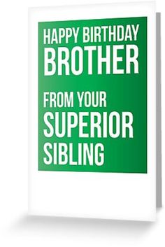 a green and white birthday card with the words happy birthday sister from your supervisor sibling