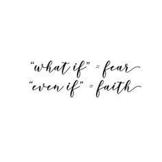 the words what if? fear even if faith is written in cursive writing