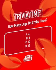 a red poster with the words trivia time how many legs do crabs have?