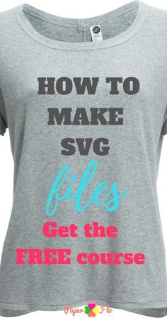 how to make svg files get the free course on women's t - shirt